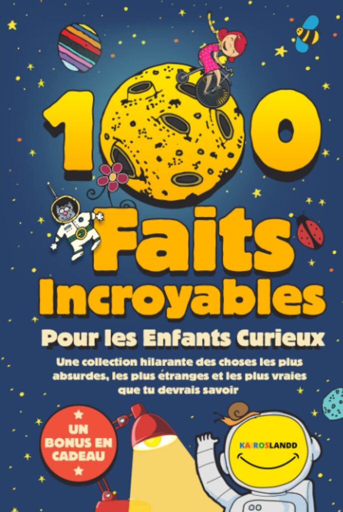 100 faits incroyables pour les enfants curieux