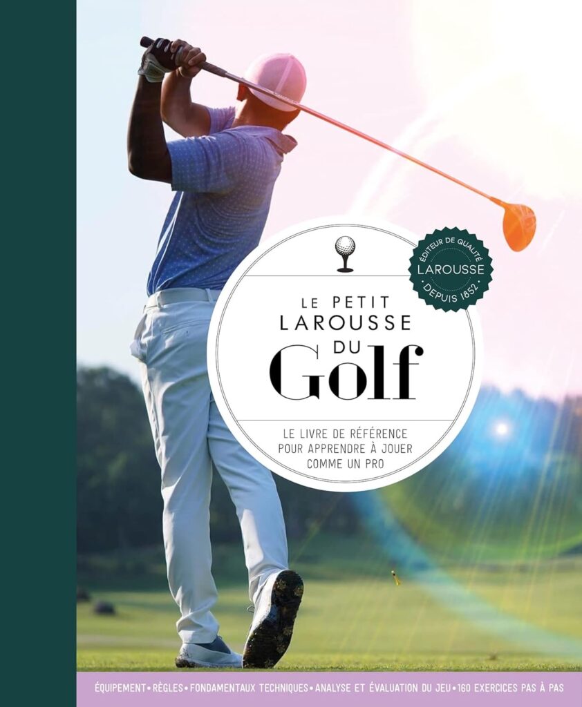 25. Le Petit Larousse du Golf: Le livre de référence pour apprendre à jouer comme un pro 