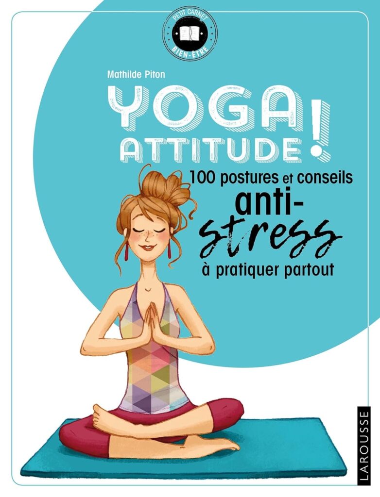 14. Yoga attitude !: 100 postures et conseils anti-stress à pratiquer partout