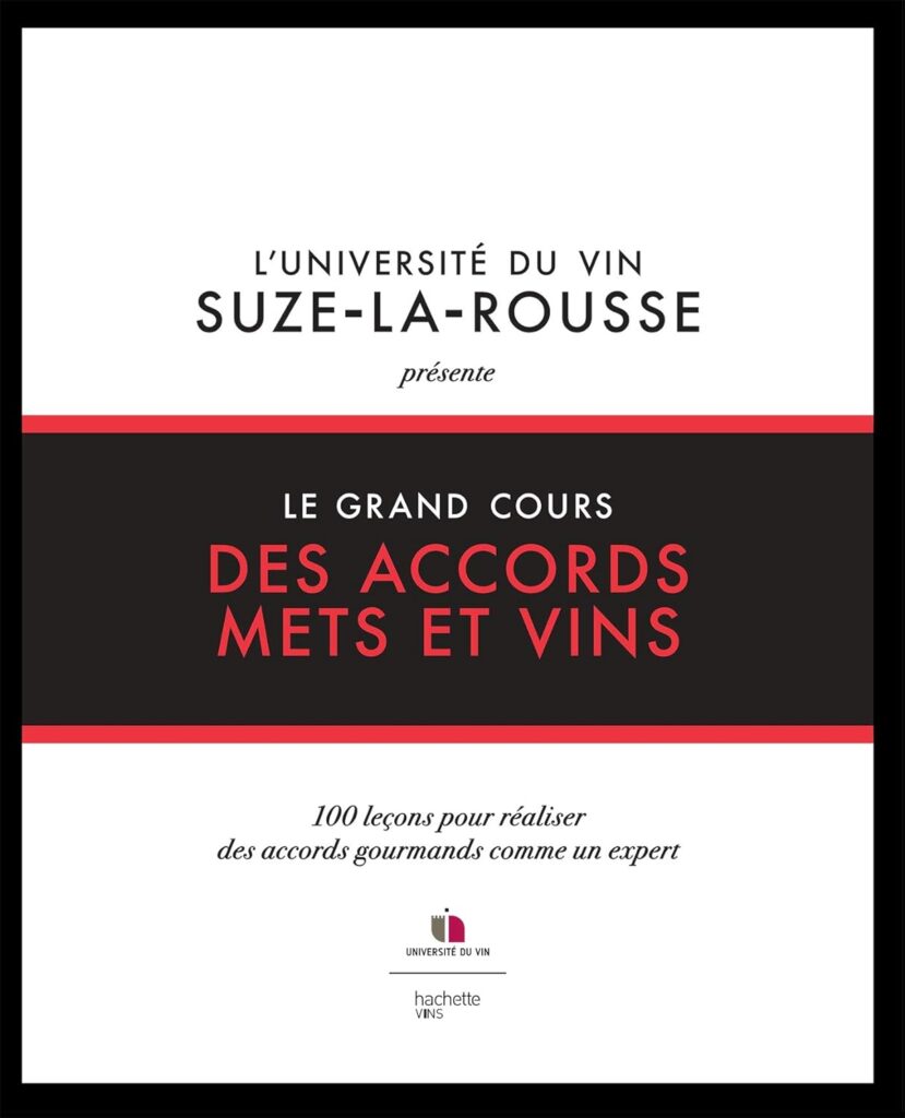 Le grand cours des accords mets et vins: 100 leçons pour réaliser des accords gourmands comme un expert